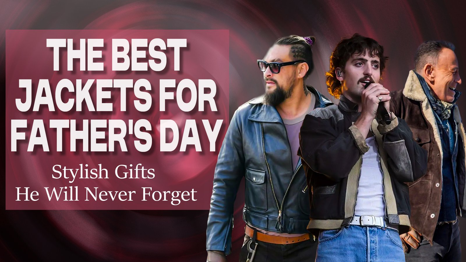 The Best Jackets For Father's Day Stylish Gifts He Will Never Forget