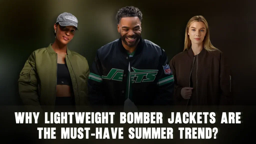 Why Lightweight Bomber Jackets Are the Must-Have Summer Trend